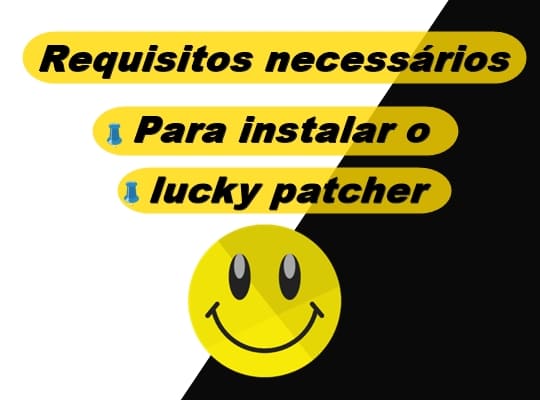 Requisitos necessários para instalar o lucky patcher
